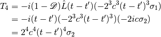 T_4 & = -i(1-\mathscr D)\hat L (t-t') (-2^3c^3(t-t')^3\sigma_1) \\
& = -i (t-t') (-2^3 c^3(t-t')^3) (-2ic\sigma_2) \\
& = 2^4 c^4 (t-t')^4 \sigma_2