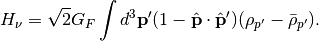 H_\nu =\sqrt{2}G_F \int d^3\mathbf p' (1-\hat {\mathbf p}\cdot \hat{\mathbf p}')(\rho_{p'}-\bar \rho_{p'}).