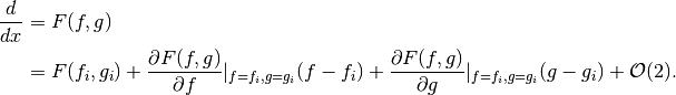 \frac{d}{dx} &= F(f,g) \\
& = F(f_i,g_i) + \frac{\partial F(f,g)}{\partial f}\vert_{f=f_i,g=g_i} (f-f_i)+ \frac{\partial F(f,g)}{\partial g}\vert_{f=f_i,g=g_i} (g-g_i)+ \mathcal O(2).