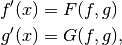 f'(x) & = F(f,g)\\
g'(x) & = G(f,g),