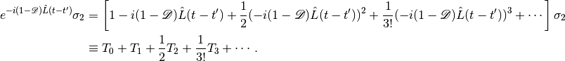 e^{-i(1-\mathscr D)\hat L (t-t')} \sigma_2 &= \left[1 -i(1-\mathscr D)\hat L (t-t')  + \frac{1}{2} (-i(1-\mathscr D)\hat L (t-t') )^2 + \frac{1}{3!}(-i(1-\mathscr D)\hat L (t-t') )^3 + \cdots \right]\sigma_2\\
&\equiv T_0 + T_1 + \frac{1}{2} T_2 +  \frac{1}{3!}T_3 + \cdots .