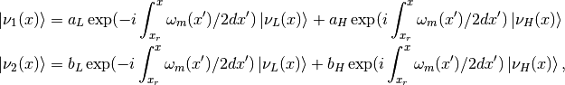 \ket{\nu_1(x)} &= a_L \exp(-i \int_{x_r}^x \omega_m(x')/2 dx' )  \ket{\nu_L(x)} + a_H \exp(i\int_{x_r}^x \omega_m(x')/2 dx') \ket{\nu_H(x)}  \\
\ket{\nu_2(x)} &= b_L \exp(-i \int_{x_r}^x \omega_m(x')/2 dx' )  \ket{\nu_L(x)} + b_H \exp(i\int_{x_r}^x \omega_m(x')/2 dx') \ket{\nu_H(x)},