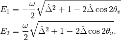E_1 & = -\frac{\omega}{2}\sqrt{\hat\Delta^2 + 1 - 2 \hat\Delta  \cos 2\theta_v} \\
E_2 & = \frac{\omega}{2}\sqrt{\hat\Delta^2 + 1 - 2 \hat\Delta  \cos 2\theta_v}.