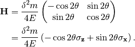 \mathbf H  &= \frac{\delta^2 m}{4E}\begin{pmatrix} -\cos 2\theta & \sin 2\theta \\ \sin 2\theta & \cos 2\theta \end{pmatrix} \\
& = \frac{\delta^2 m}{4 E} \left( -\cos 2\theta \mathbf{\sigma_z} + \sin 2\theta \mathbf{\sigma_x} \right).
